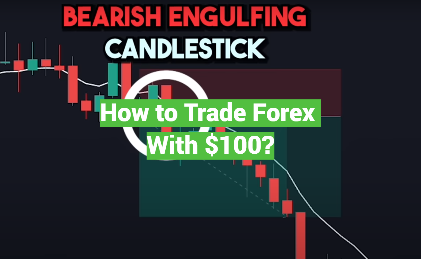 How to Trade Forex With $100?